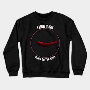 I Like It Hot Crewneck Sweatshirt